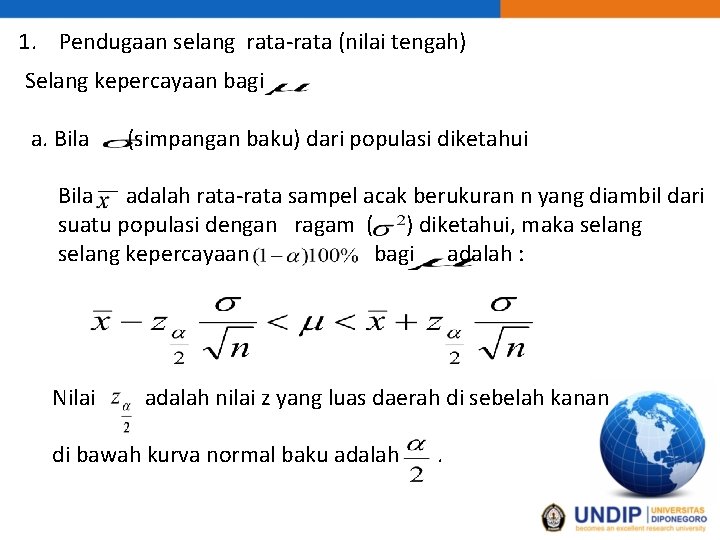 1. Pendugaan selang rata-rata (nilai tengah) Selang kepercayaan bagi a. Bila (simpangan baku) dari