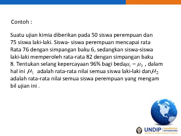 Contoh : Suatu ujian kimia diberikan pada 50 siswa perempuan dan 75 siswa laki-laki.