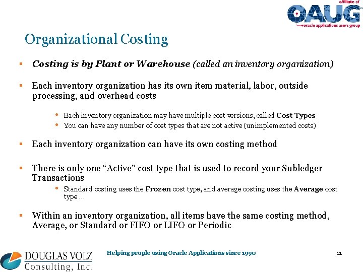 Organizational Costing § Costing is by Plant or Warehouse (called an inventory organization) §