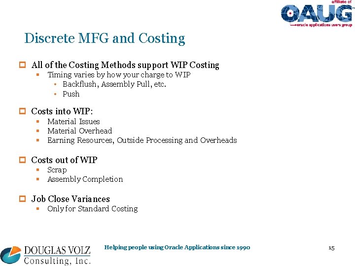 Discrete MFG and Costing p All of the Costing Methods support WIP Costing § Discrete MFG and Costing p All of the Costing Methods support WIP Costing §