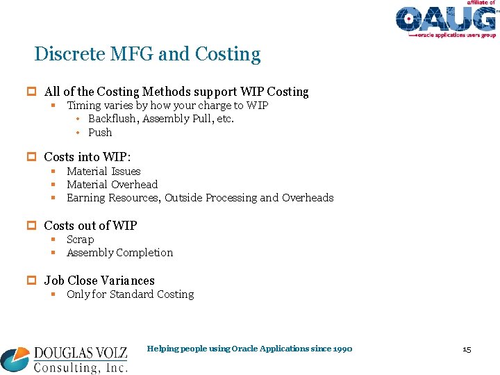 Discrete MFG and Costing p All of the Costing Methods support WIP Costing §