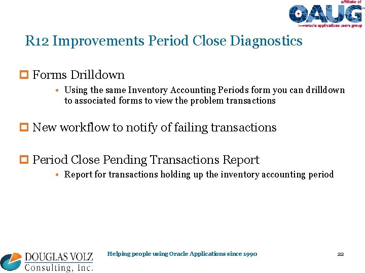 R 12 Improvements Period Close Diagnostics p Forms Drilldown • Using the same Inventory R 12 Improvements Period Close Diagnostics p Forms Drilldown • Using the same Inventory