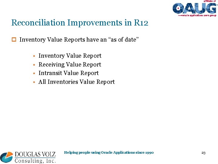 Reconciliation Improvements in R 12 p Inventory Value Reports have an “as of date”