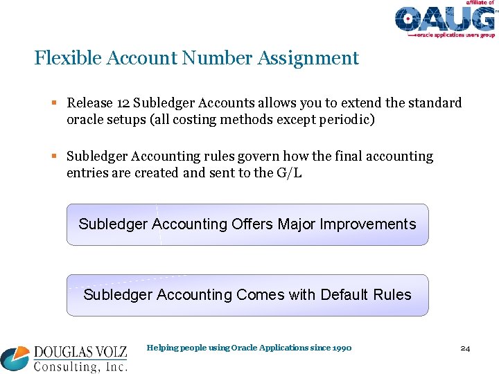 Flexible Account Number Assignment § Release 12 Subledger Accounts allows you to extend the