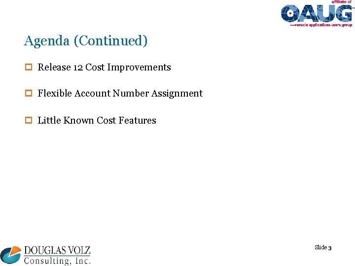 Agenda (Continued) p Release 12 Cost Improvements p Flexible Account Number Assignment p Little