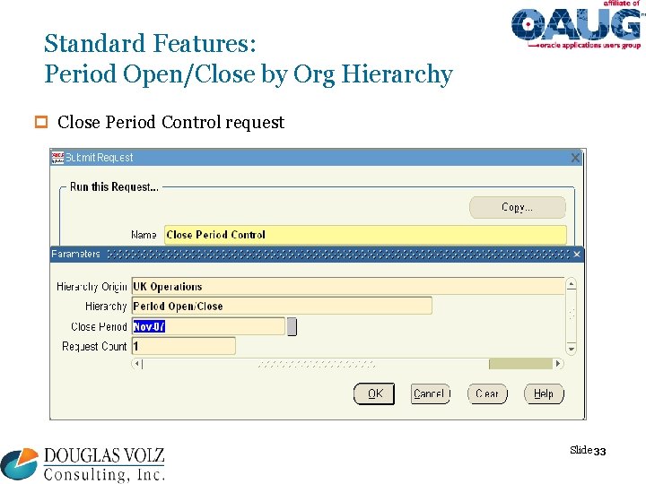 Standard Features: Period Open/Close by Org Hierarchy p Close Period Control request Slide 33