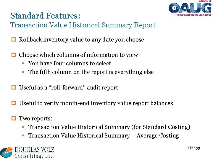 Standard Features: Transaction Value Historical Summary Report p Rollback inventory value to any date