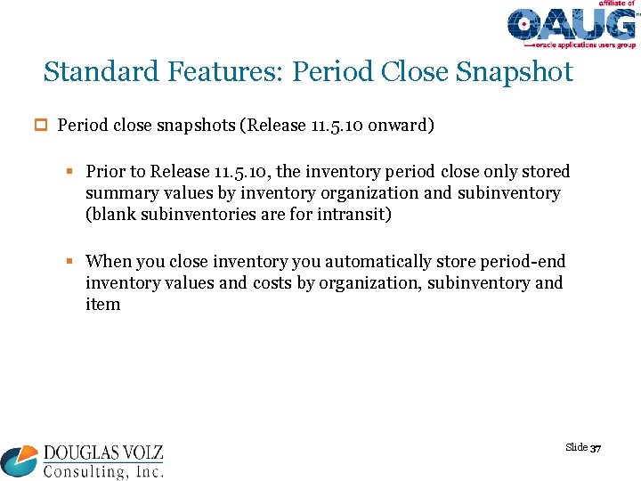 Standard Features: Period Close Snapshot p Period close snapshots (Release 11. 5. 10 onward)