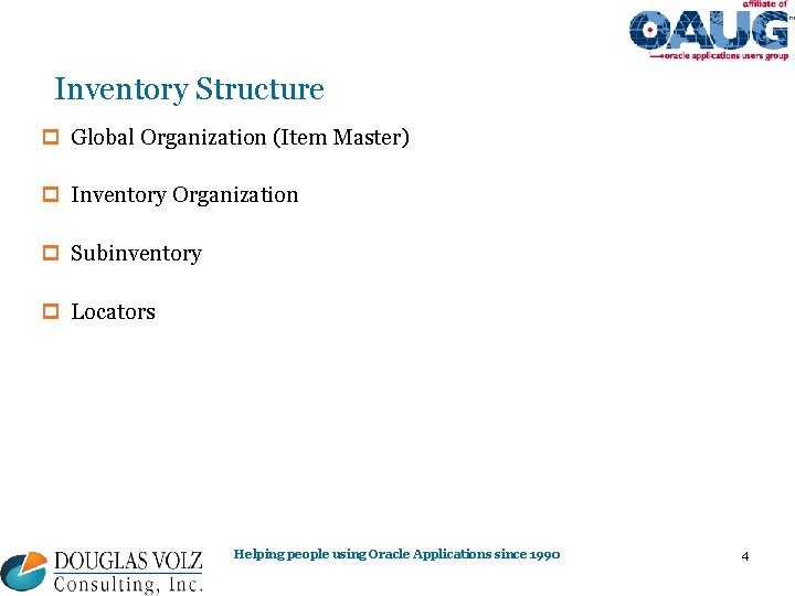 Inventory Structure p Global Organization (Item Master) p Inventory Organization p Subinventory p Locators