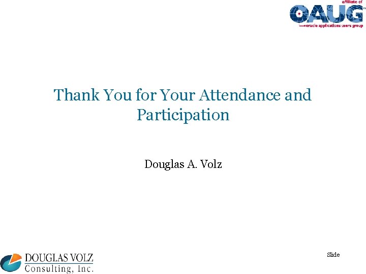 Thank You for Your Attendance and Participation Douglas A. Volz Slide Thank You for Your Attendance and Participation Douglas A. Volz Slide