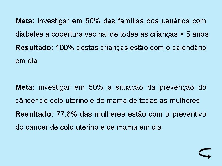 Meta: investigar em 50% das famílias dos usuários com diabetes a cobertura vacinal de