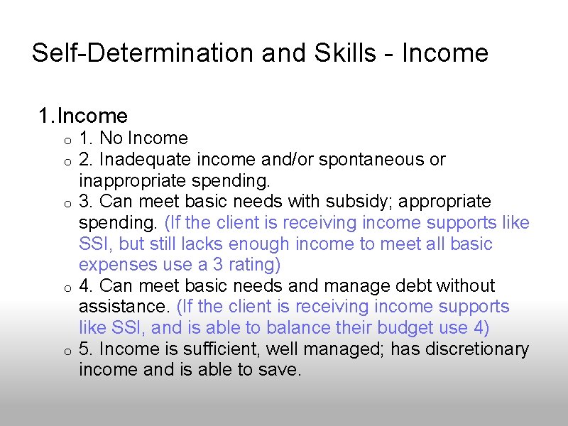 Self-Determination and Skills - Income 1. No Income 2. Inadequate income and/or spontaneous or