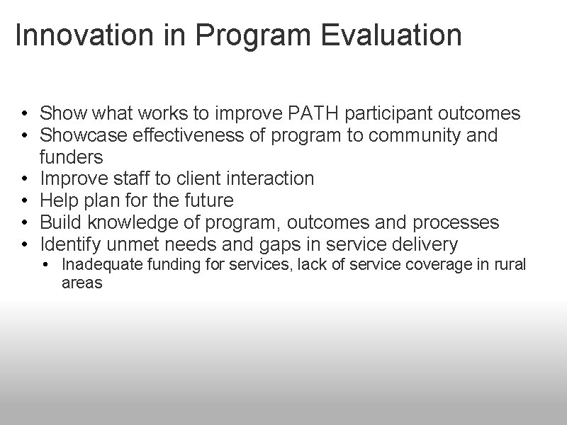 Innovation in Program Evaluation • Show what works to improve PATH participant outcomes •