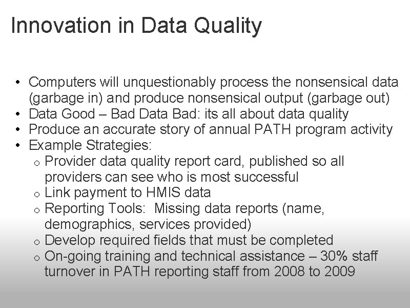 Innovation in Data Quality • Computers will unquestionably process the nonsensical data (garbage in)