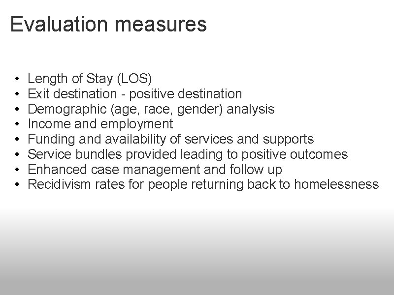 Evaluation measures • • Length of Stay (LOS) Exit destination - positive destination Demographic