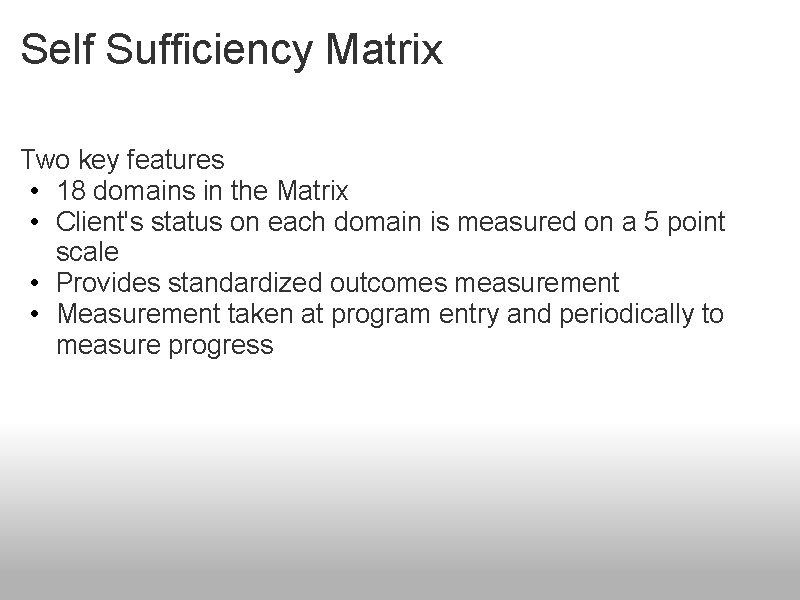 Self Sufficiency Matrix Two key features • 18 domains in the Matrix • Client's