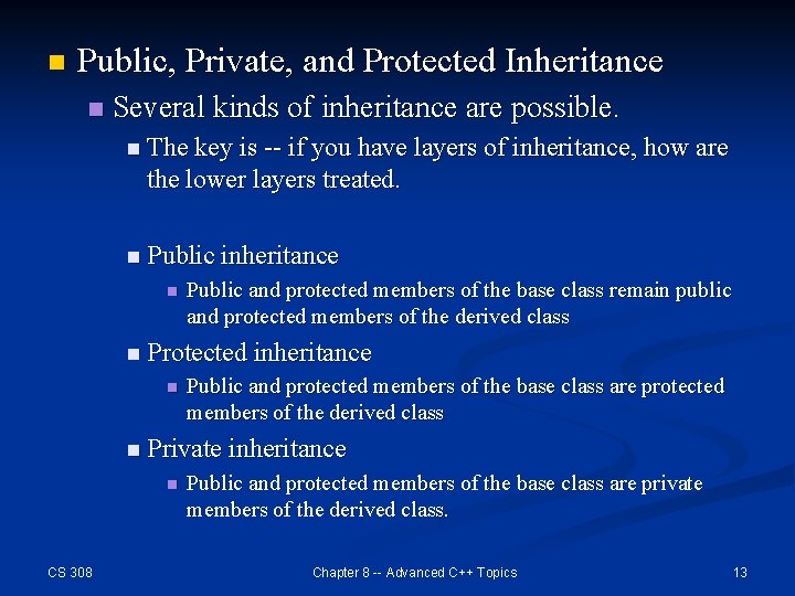 n Public, Private, and Protected Inheritance n Several kinds of inheritance are possible. n