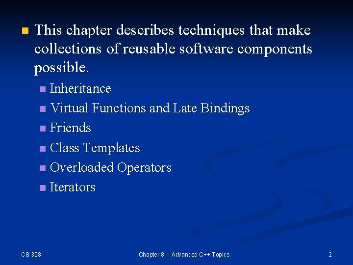 n This chapter describes techniques that make collections of reusable software components possible. Inheritance