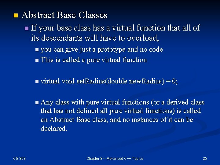 n Abstract Base Classes n If your base class has a virtual function that