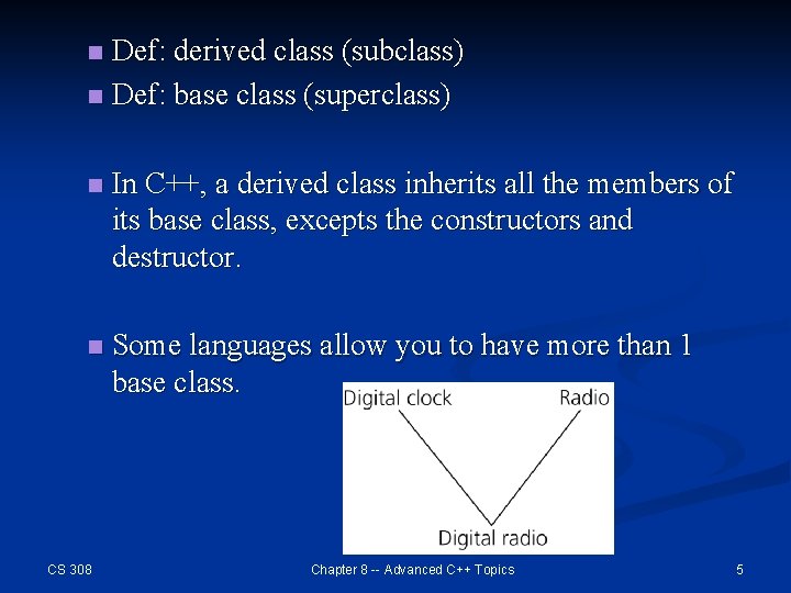 Def: derived class (subclass) n Def: base class (superclass) n n In C++, a