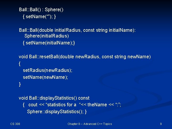 Ball: : Ball() : Sphere() { set. Name(“”); } Ball: : Ball(double initial. Radius,