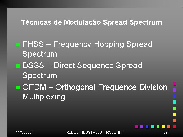 Técnicas de Modulação Spread Spectrum FHSS – Frequency Hopping Spread Spectrum n DSSS –