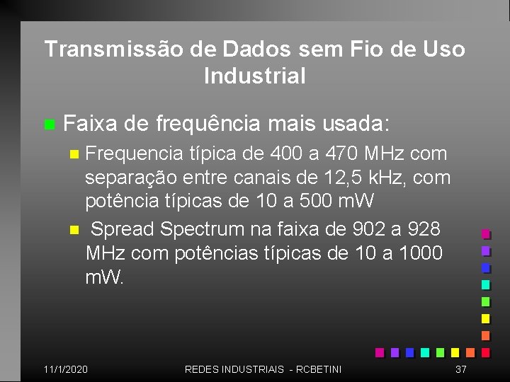 Transmissão de Dados sem Fio de Uso Industrial n Faixa de frequência mais usada: