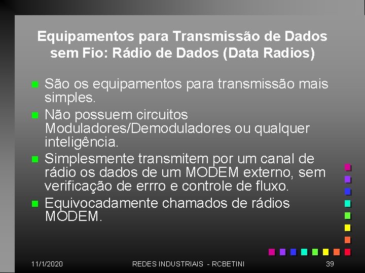 Equipamentos para Transmissão de Dados sem Fio: Rádio de Dados (Data Radios) n n