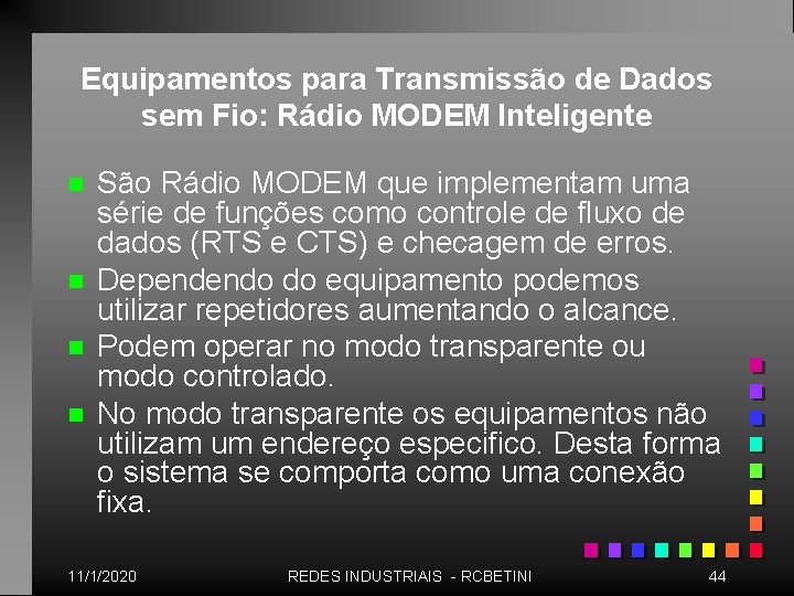 Equipamentos para Transmissão de Dados sem Fio: Rádio MODEM Inteligente n n São Rádio