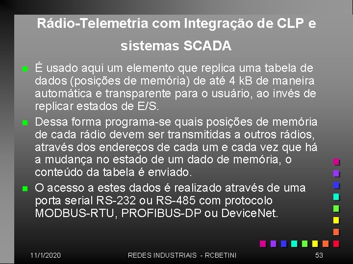 Rádio-Telemetria com Integração de CLP e sistemas SCADA n n n É usado aqui