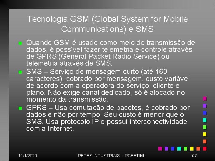 Tecnologia GSM (Global System for Mobile Communications) e SMS n n n Quando GSM