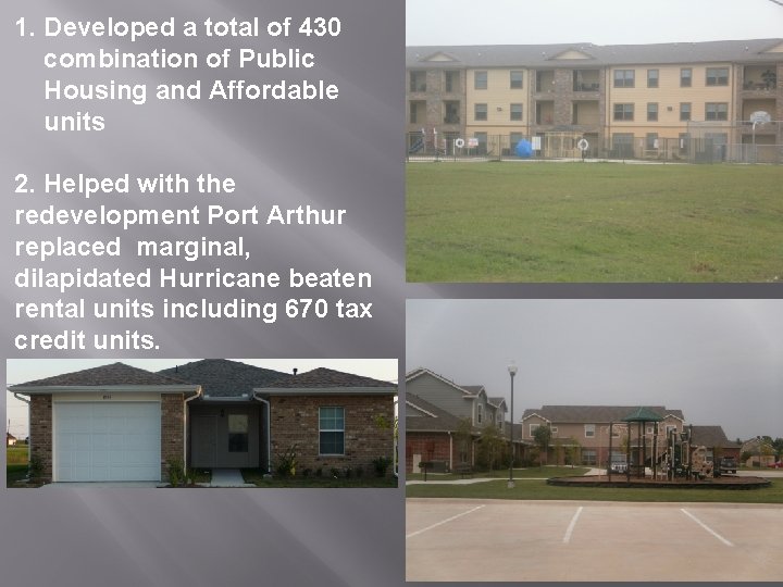 1. Developed a total of 430 combination of Public Housing and Affordable units 2.