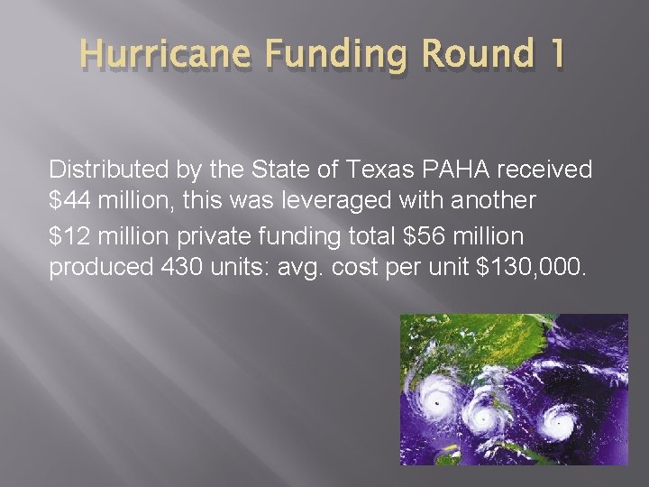 Hurricane Funding Round 1 Distributed by the State of Texas PAHA received $44 million,