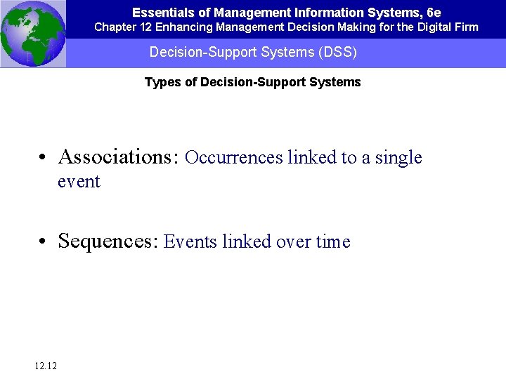 Essentials of Management Information Systems, 6 e Chapter 12 Enhancing Management Decision Making for