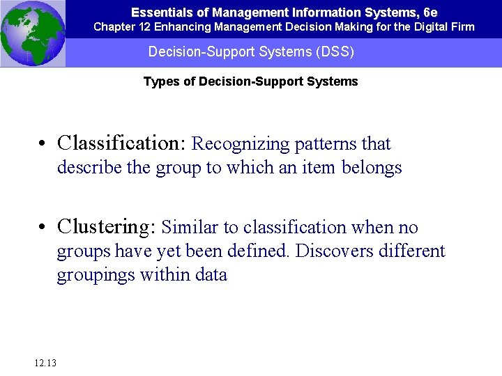 Essentials of Management Information Systems, 6 e Chapter 12 Enhancing Management Decision Making for