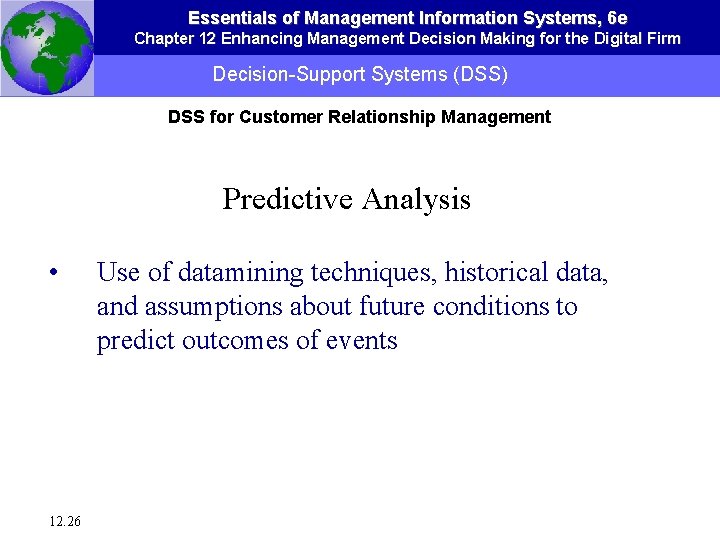 Essentials of Management Information Systems, 6 e Chapter 12 Enhancing Management Decision Making for