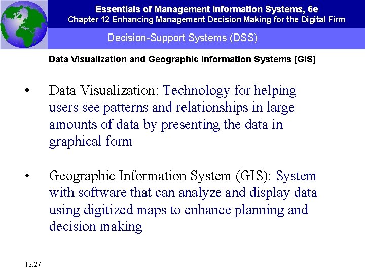 Essentials of Management Information Systems, 6 e Chapter 12 Enhancing Management Decision Making for
