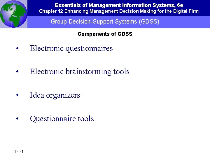 Essentials of Management Information Systems, 6 e Chapter 12 Enhancing Management Decision Making for