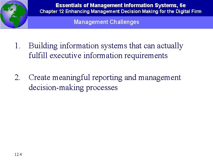 Essentials of Management Information Systems, 6 e Chapter 12 Enhancing Management Decision Making for