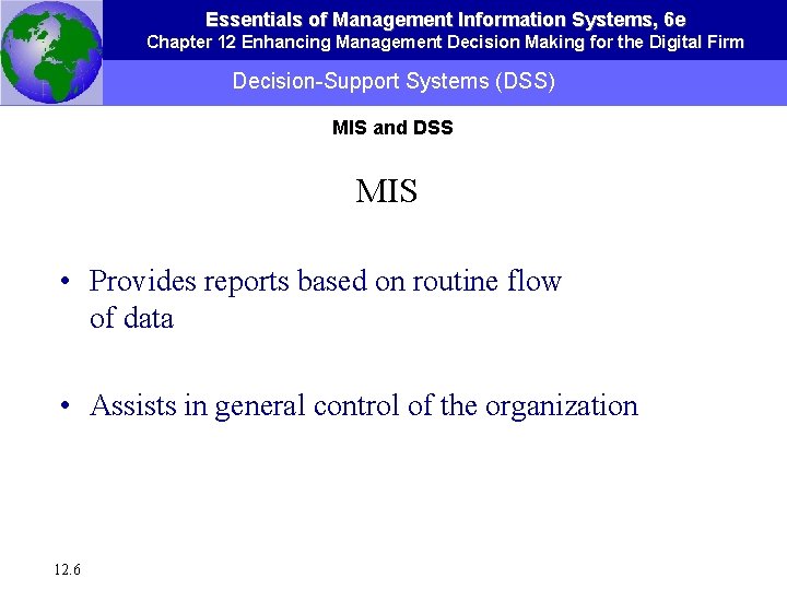 Essentials of Management Information Systems, 6 e Chapter 12 Enhancing Management Decision Making for