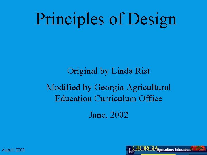 Principles of Design Original by Linda Rist Modified by Georgia Agricultural Education Curriculum Office