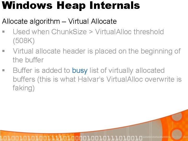 Windows Heap Internals Allocate algorithm – Virtual Allocate § Used when Chunk. Size >