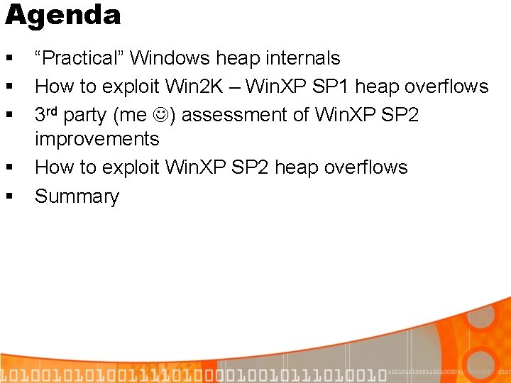 Agenda § § § “Practical” Windows heap internals How to exploit Win 2 K