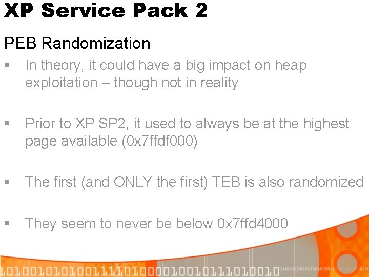 XP Service Pack 2 PEB Randomization § In theory, it could have a big