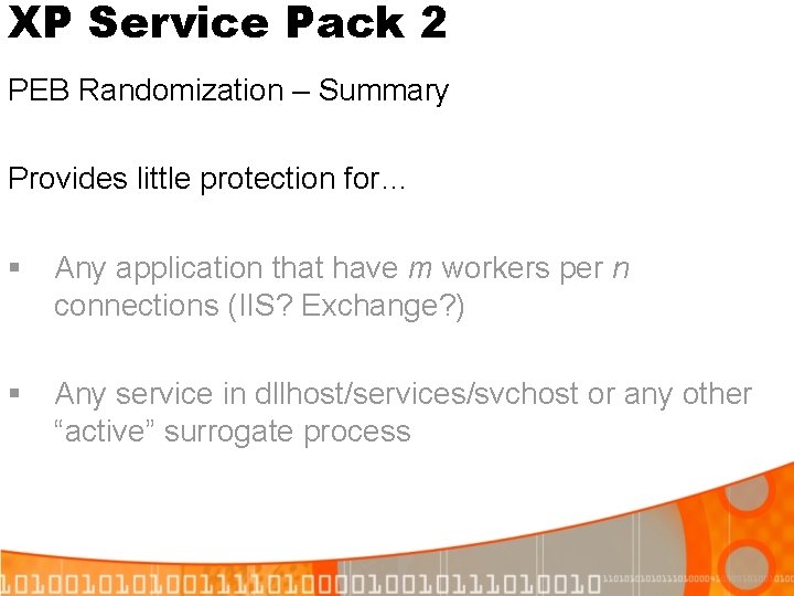 XP Service Pack 2 PEB Randomization – Summary Provides little protection for… § Any