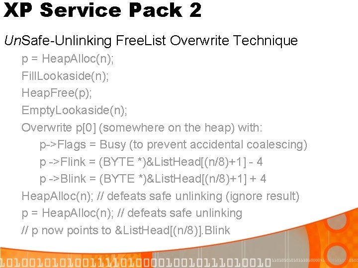 XP Service Pack 2 Un. Safe-Unlinking Free. List Overwrite Technique p = Heap. Alloc(n);