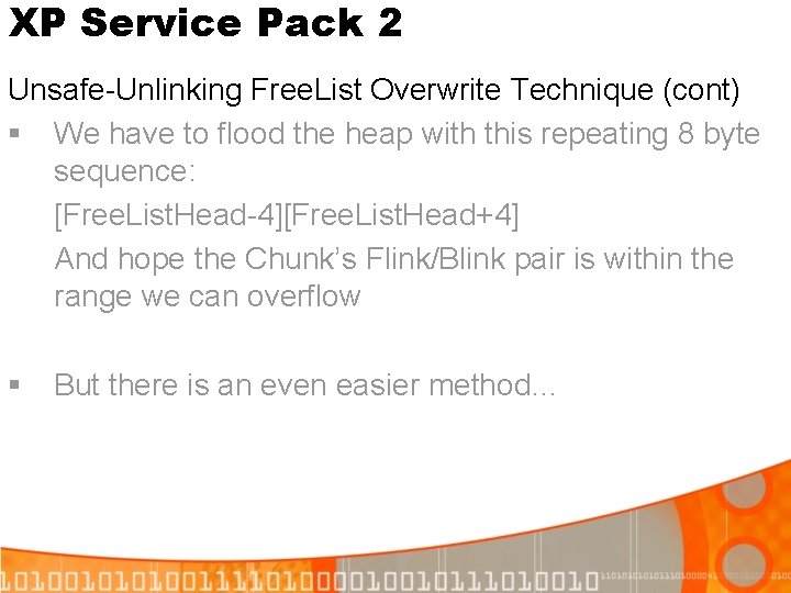 XP Service Pack 2 Unsafe-Unlinking Free. List Overwrite Technique (cont) § We have to