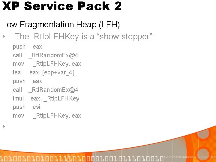 XP Service Pack 2 Low Fragmentation Heap (LFH) • The Rtlp. LFHKey is a