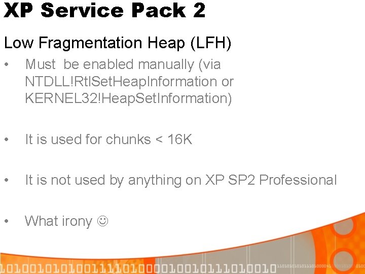 XP Service Pack 2 Low Fragmentation Heap (LFH) • Must be enabled manually (via