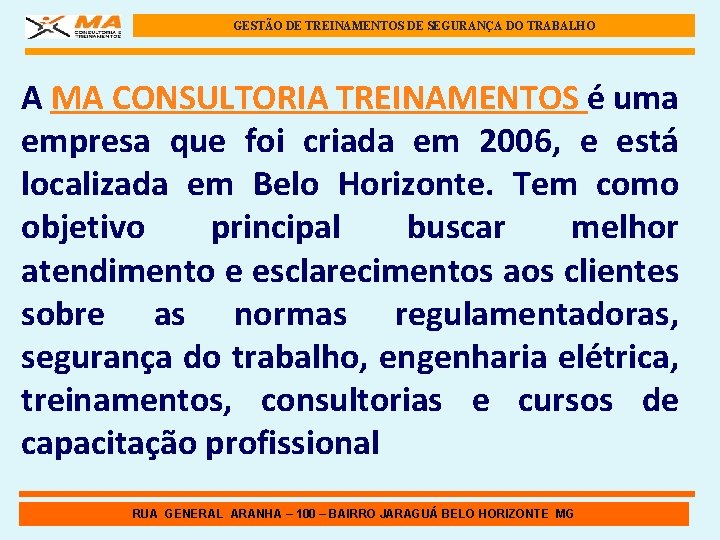 GESTÃO DE TREINAMENTOS DE SEGURANÇA DO TRABALHO A MA CONSULTORIA TREINAMENTOS é uma empresa